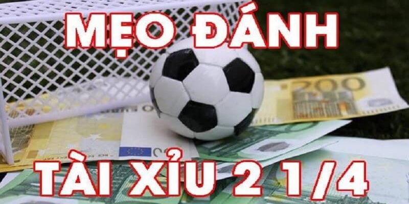 Kinh nghiệm cược tài xỉu 2 1/4 chắc thắng